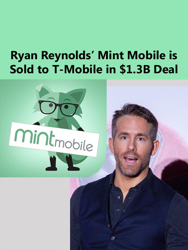 Ryan Reynolds Mint Mobile Is Sold To T Mobile In 13b Deal Welcome To Ind Lives News Latest 